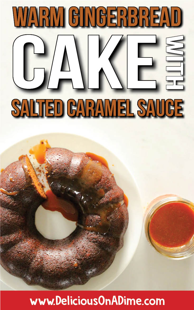 Warm Gingerbread Cake with Salted Caramel Sauce - Delicious on a Dime