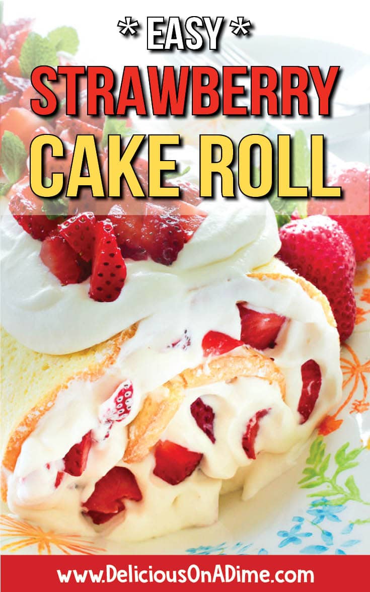 This Easy Strawberry Cake Roll looks fancy but it's so simple to make! Perfect for Mother's Day brunch , Father's Day dinner, graduation parties or casual BBQs, it's the most lovely spring or summer dessert for any occasion. #summerdesserts #springdesserts #mothersday #brunch #cheaprecipes #easydesserts #makeaheaddesserts